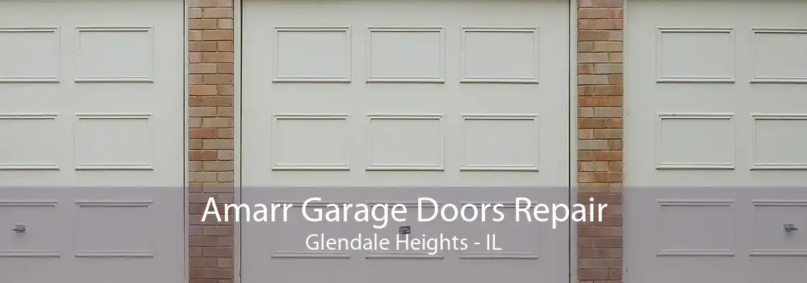 Amarr Garage Doors Repair Glendale Heights - IL