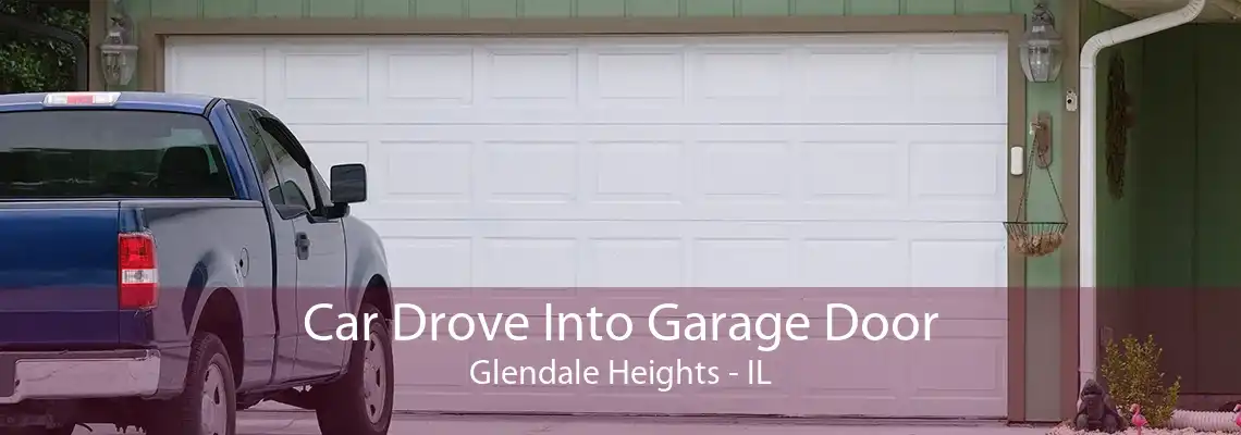 Car Drove Into Garage Door Glendale Heights - IL