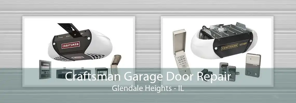 Craftsman Garage Door Repair Glendale Heights - IL