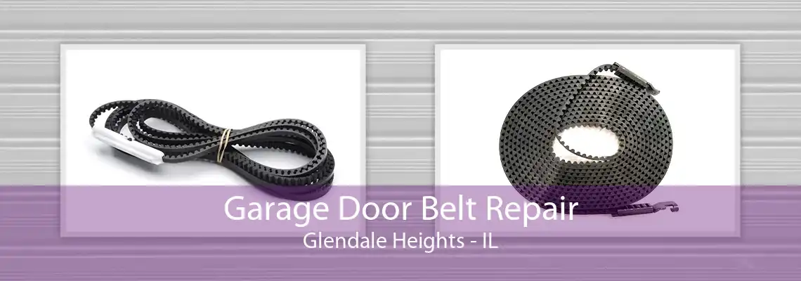 Garage Door Belt Repair Glendale Heights - IL