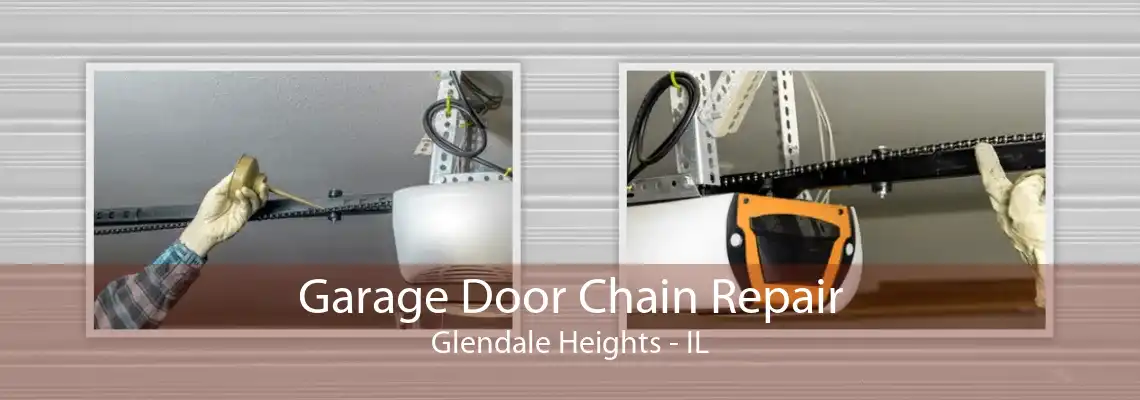 Garage Door Chain Repair Glendale Heights - IL