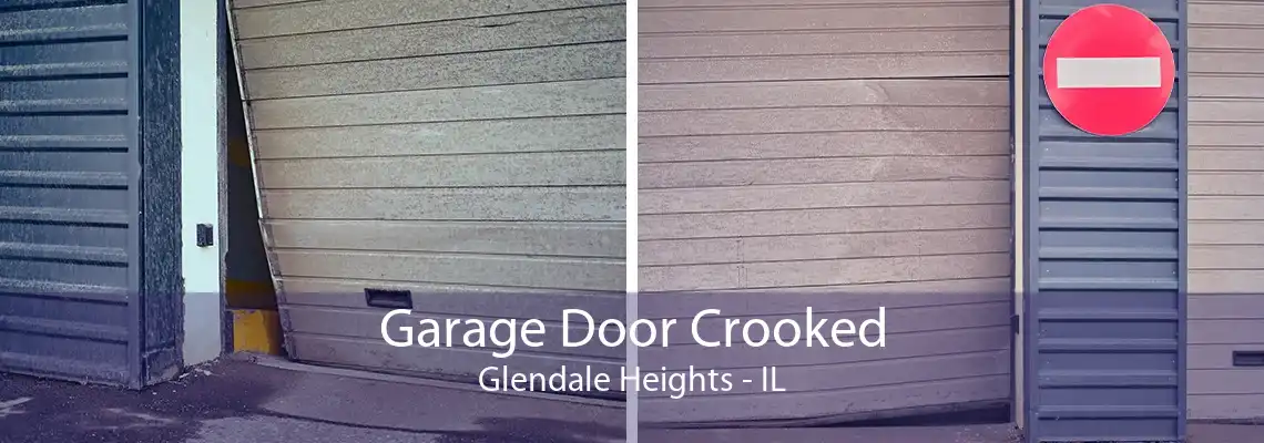 Garage Door Crooked Glendale Heights - IL