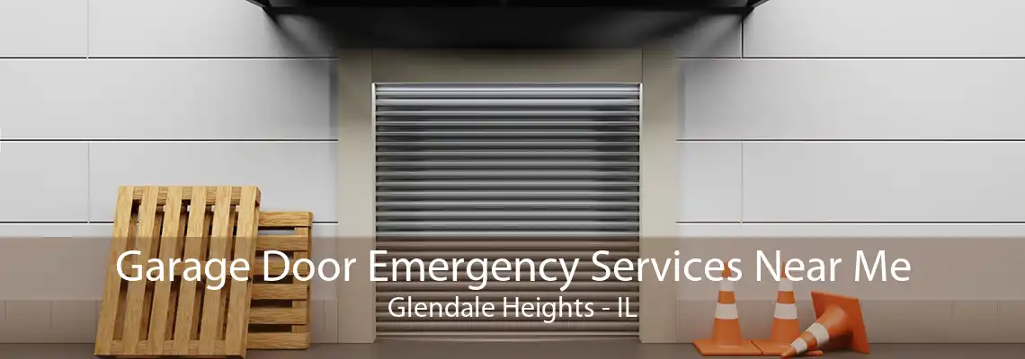 Garage Door Emergency Services Near Me Glendale Heights - IL