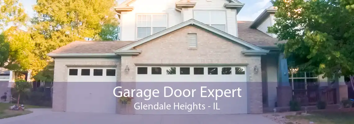 Garage Door Expert Glendale Heights - IL