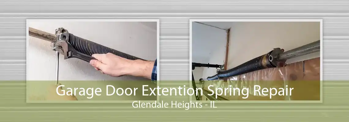 Garage Door Extention Spring Repair Glendale Heights - IL