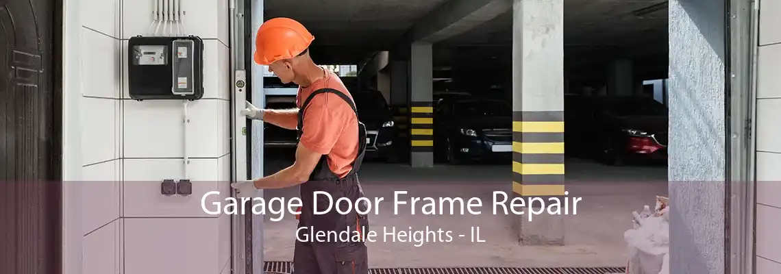 Garage Door Frame Repair Glendale Heights - IL