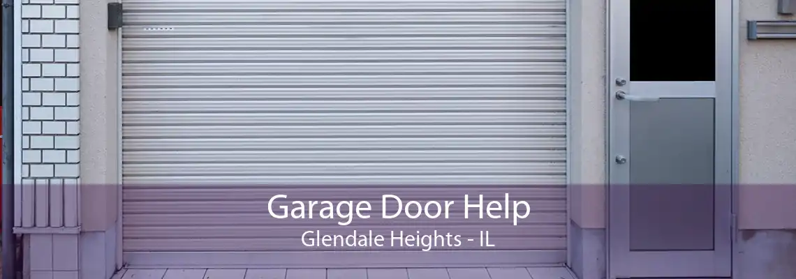 Garage Door Help Glendale Heights - IL