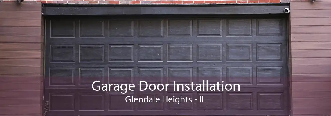 Garage Door Installation Glendale Heights - IL