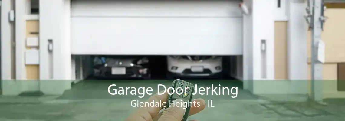 Garage Door Jerking Glendale Heights - IL