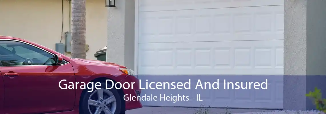 Garage Door Licensed And Insured Glendale Heights - IL