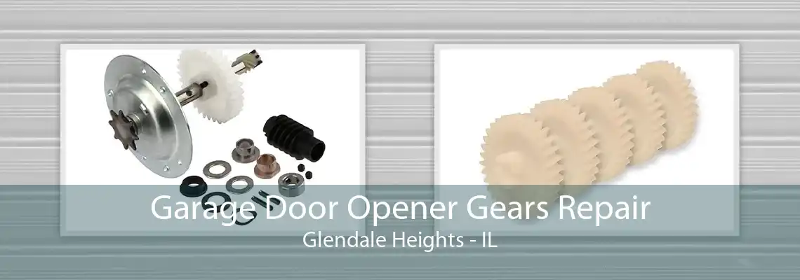 Garage Door Opener Gears Repair Glendale Heights - IL