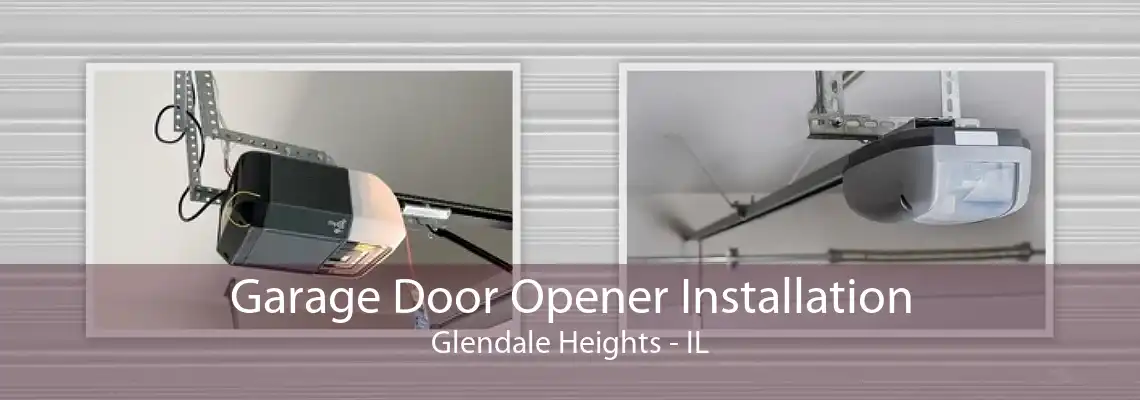 Garage Door Opener Installation Glendale Heights - IL