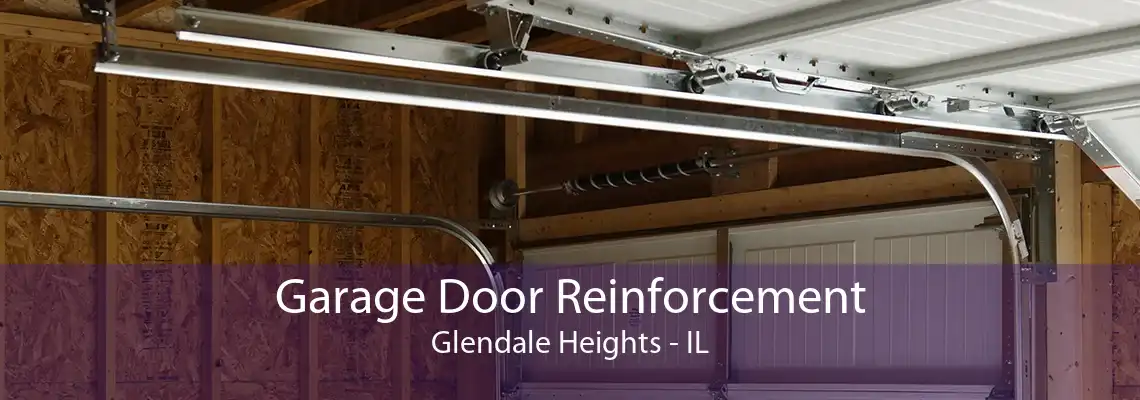 Garage Door Reinforcement Glendale Heights - IL