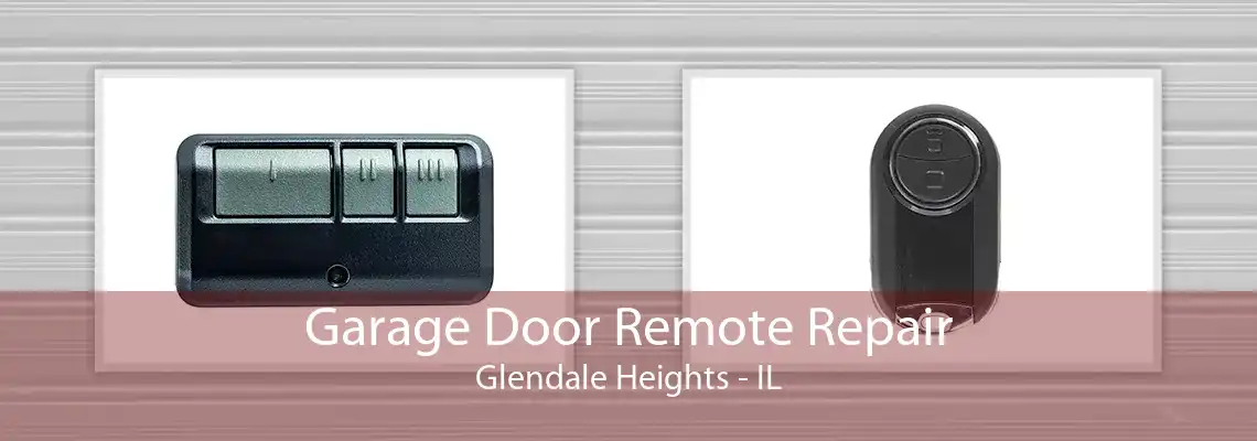 Garage Door Remote Repair Glendale Heights - IL