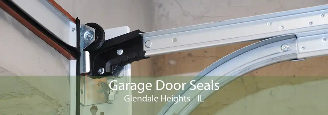 Garage Door Seals Glendale Heights - IL