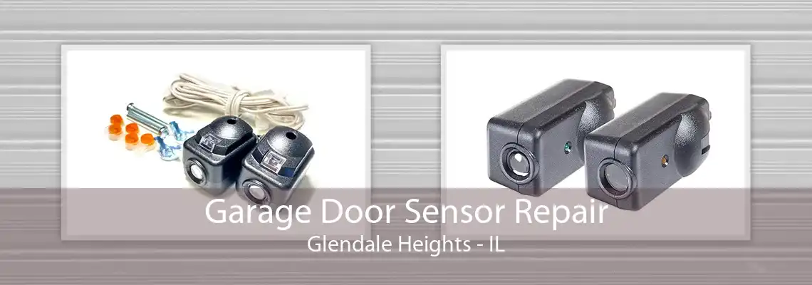 Garage Door Sensor Repair Glendale Heights - IL