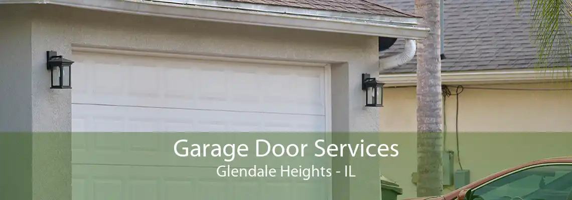 Garage Door Services Glendale Heights - IL