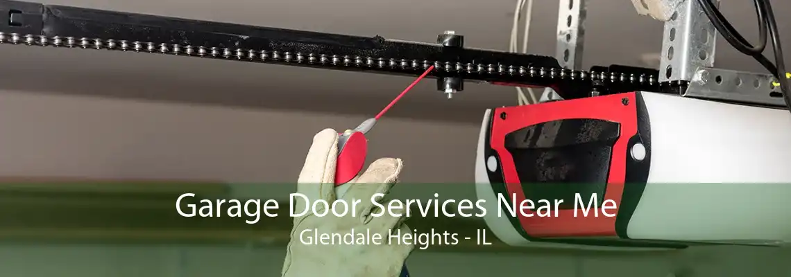 Garage Door Services Near Me Glendale Heights - IL