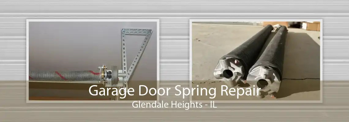 Garage Door Spring Repair Glendale Heights - IL