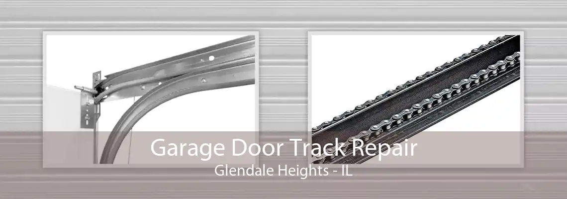 Garage Door Track Repair Glendale Heights - IL