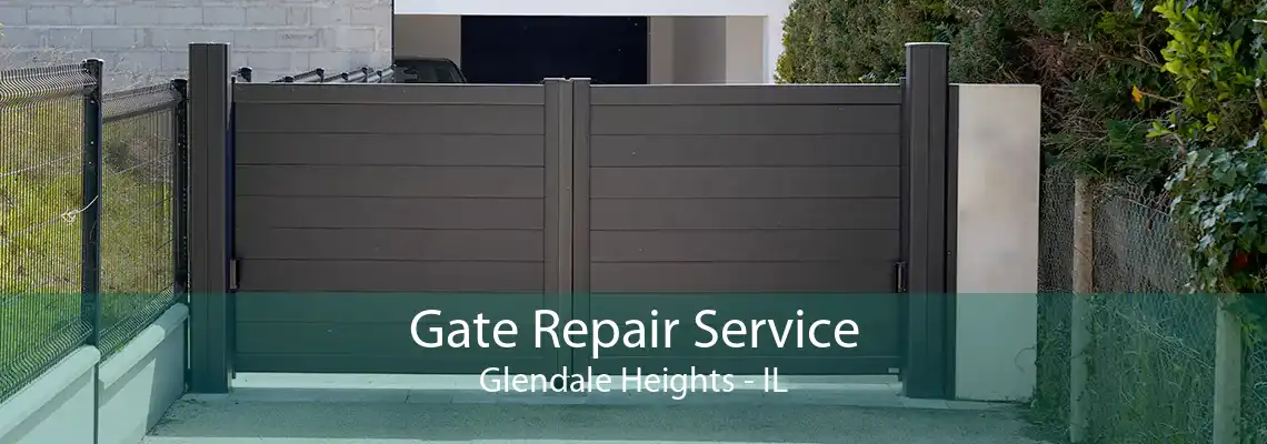 Gate Repair Service Glendale Heights - IL