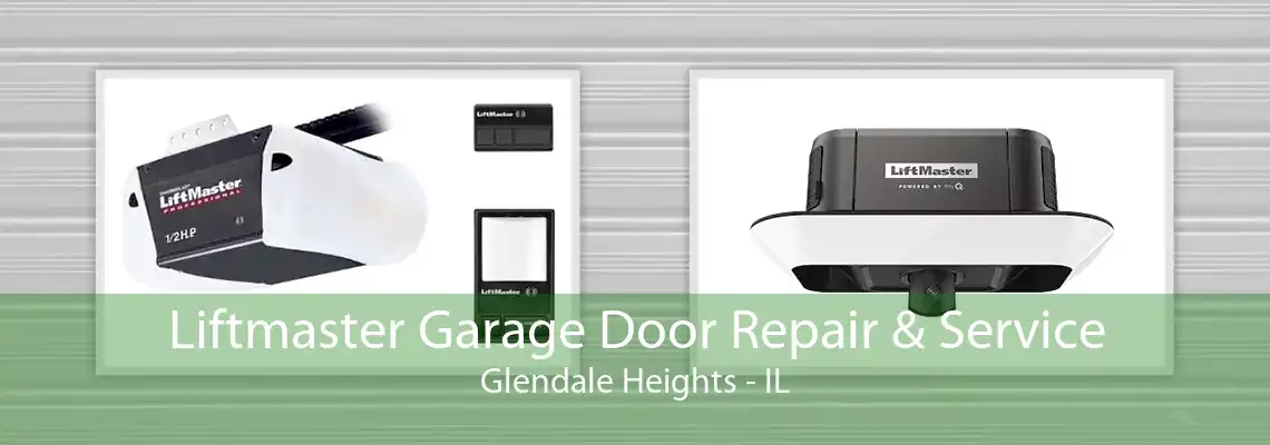 Liftmaster Garage Door Repair & Service Glendale Heights - IL