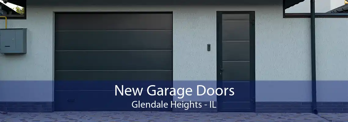 New Garage Doors Glendale Heights - IL