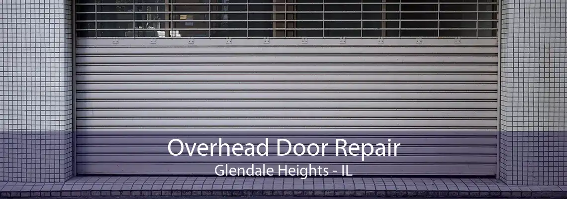 Overhead Door Repair Glendale Heights - IL