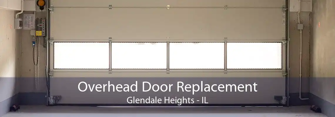 Overhead Door Replacement Glendale Heights - IL