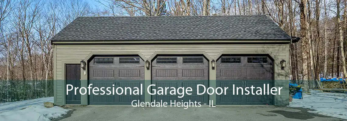 Professional Garage Door Installer Glendale Heights - IL