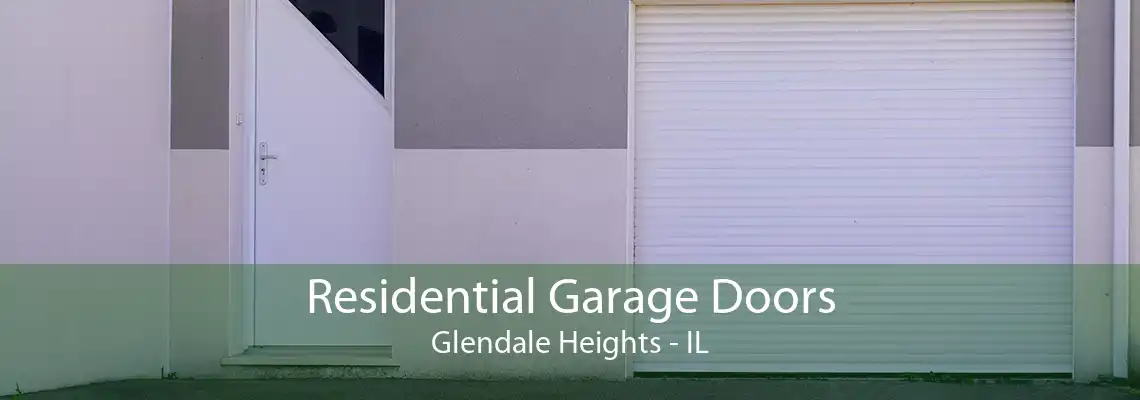 Residential Garage Doors Glendale Heights - IL