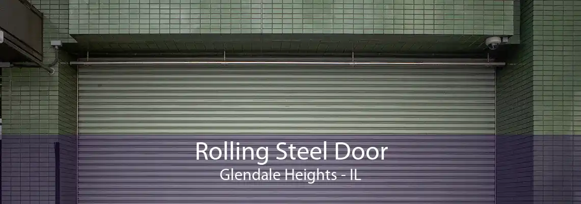 Rolling Steel Door Glendale Heights - IL