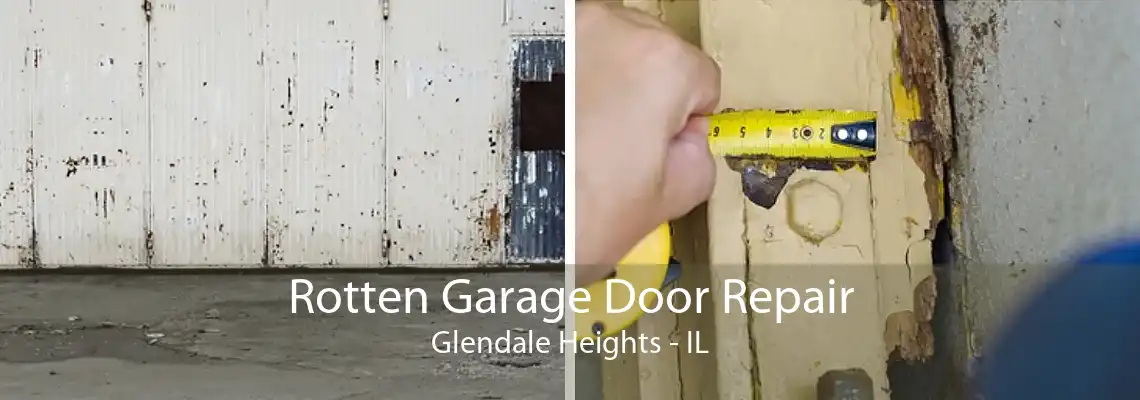 Rotten Garage Door Repair Glendale Heights - IL